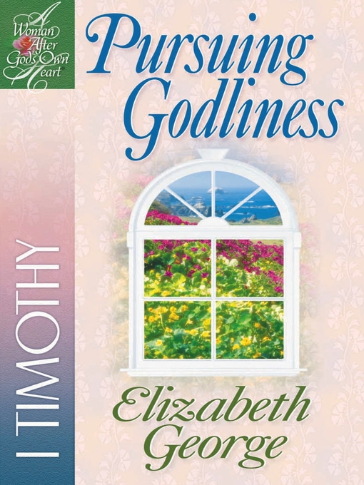 Title details for Pursuing Godliness by Elizabeth George - Available